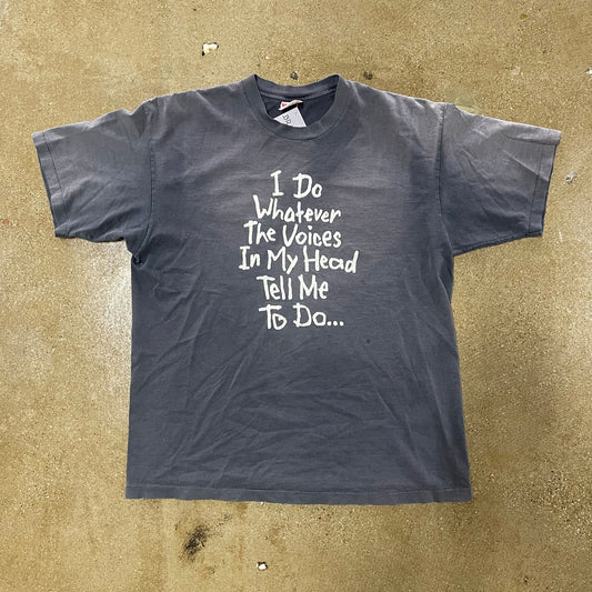 Vintage “I Do Whatever The Voices In My Head Tell Me To Do…” Tee